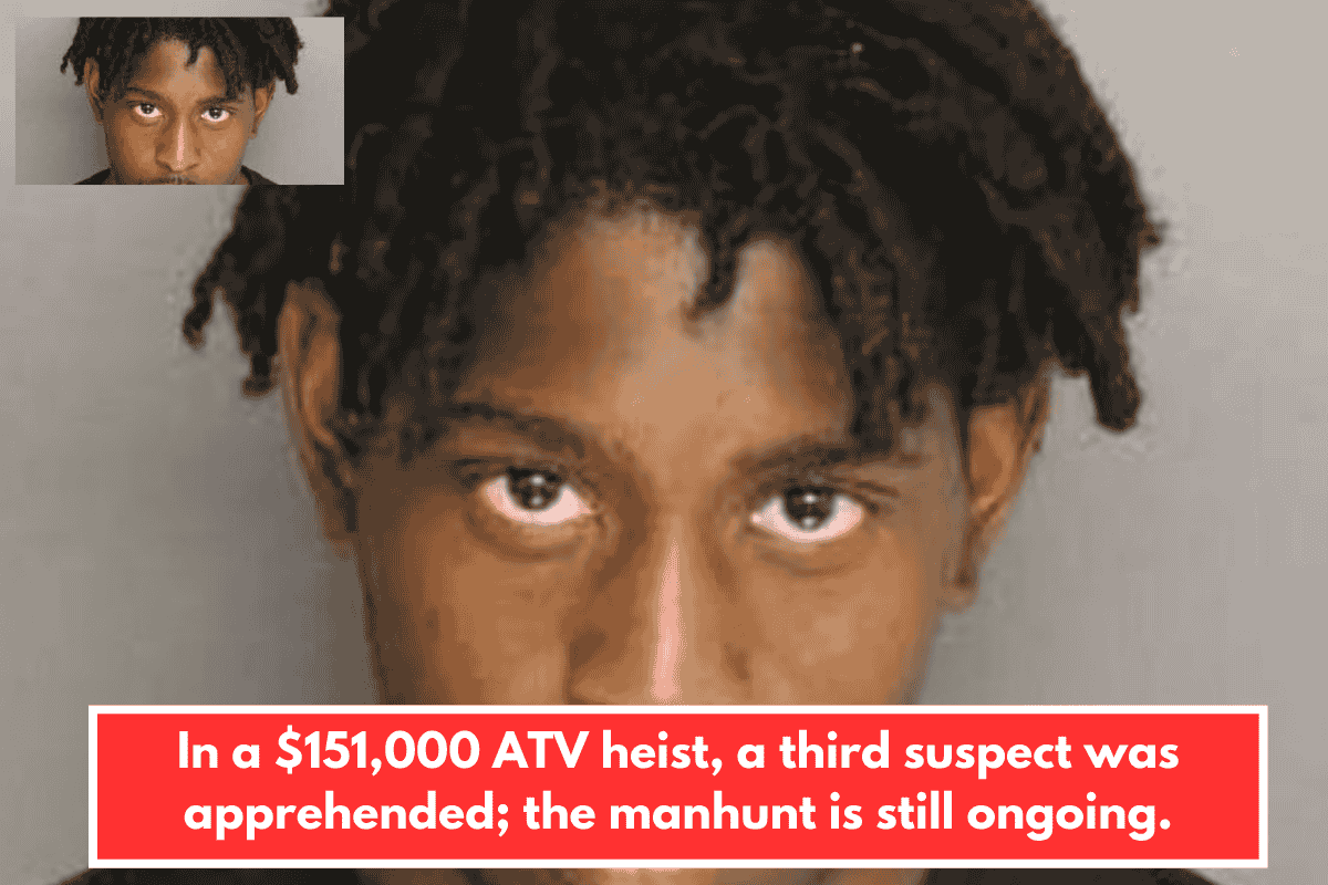 In a $151,000 ATV heist, a third suspect was apprehended; the manhunt is still ongoing.