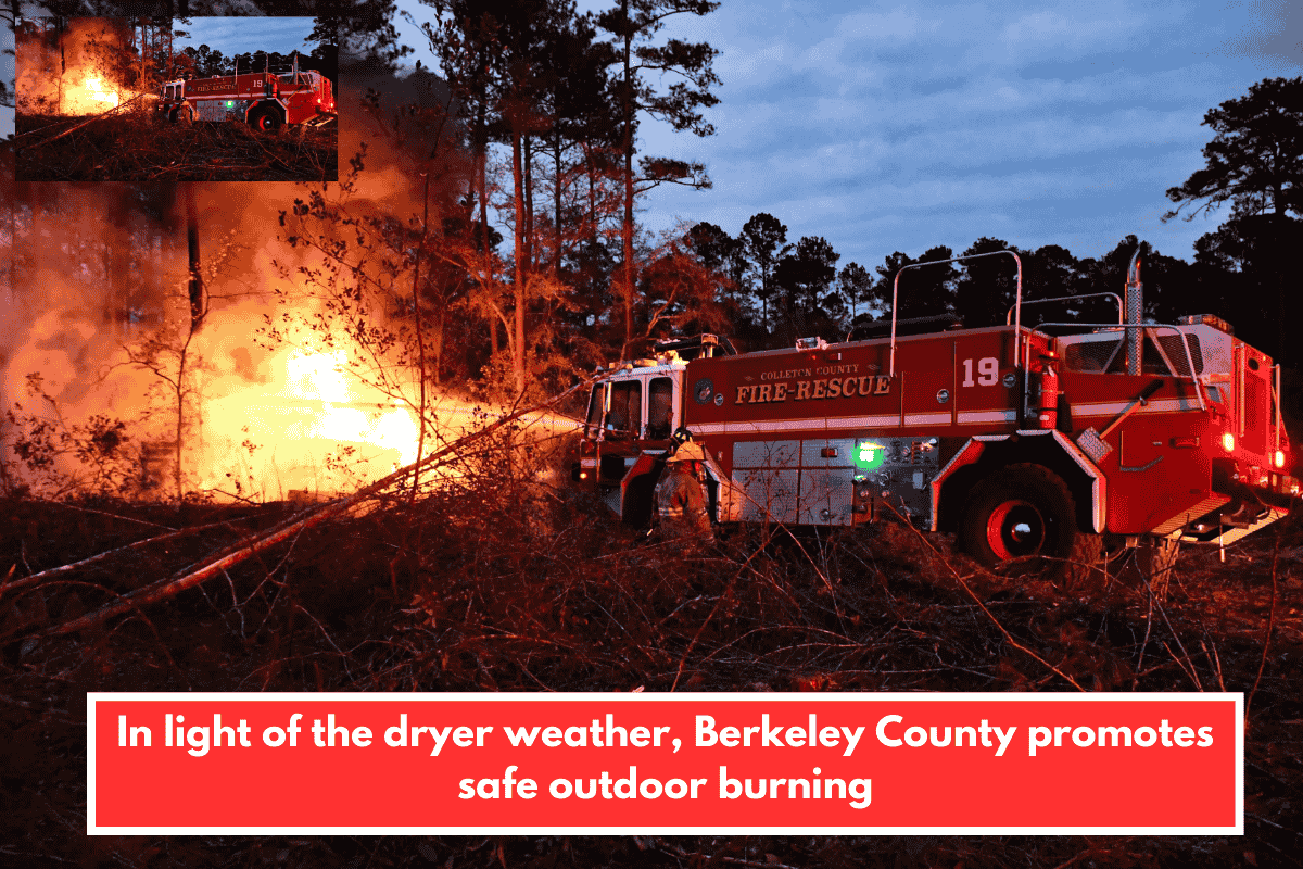 In light of the dryer weather, Berkeley County promotes safe outdoor burning