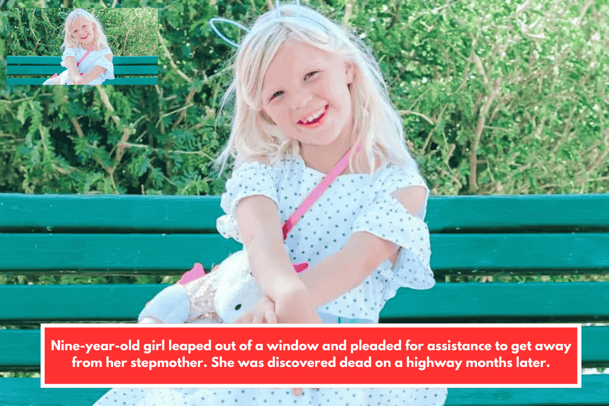 Nine-year-old girl leaped out of a window and pleaded for assistance to get away from her stepmother. She was discovered dead on a highway months later.