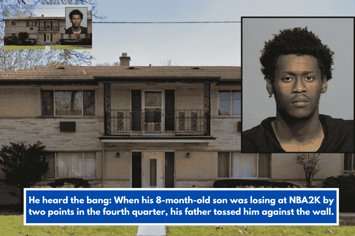 He heard the bang: When his 8-month-old son was losing at NBA2K by two points in the fourth quarter, his father tossed him against the wall.