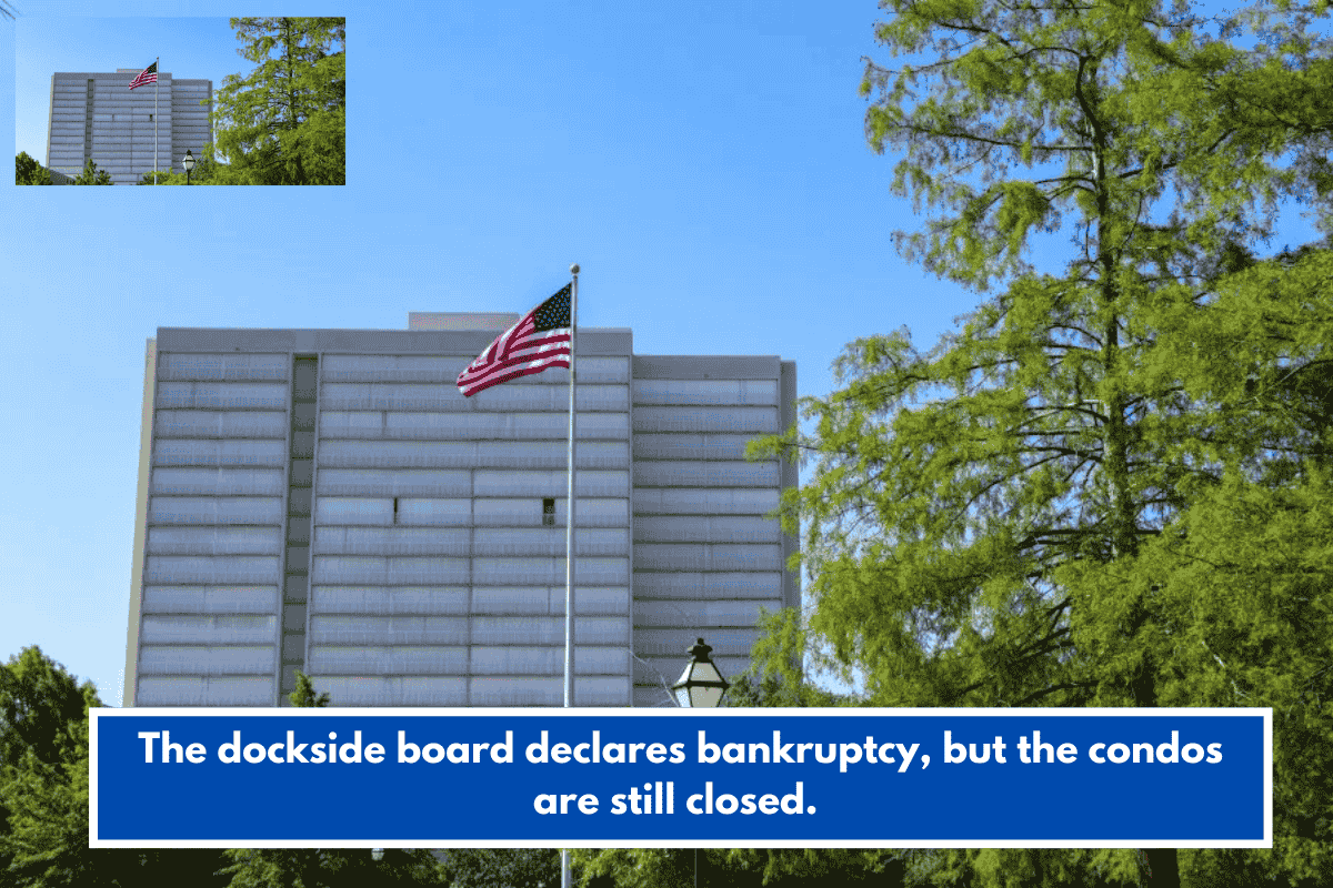 The dockside board declares bankruptcy, but the condos are still closed.
