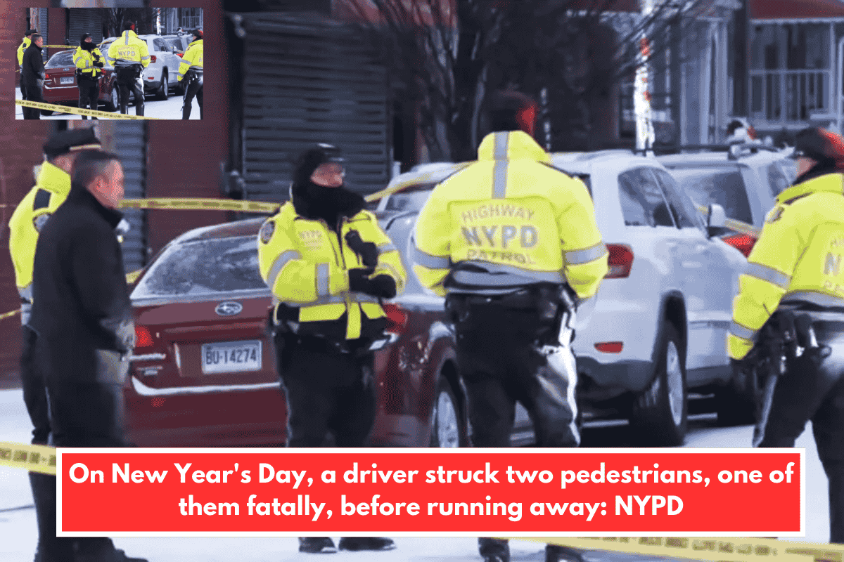 On New Year's Day, a driver struck two pedestrians, one of them fatally, before running away: NYPD