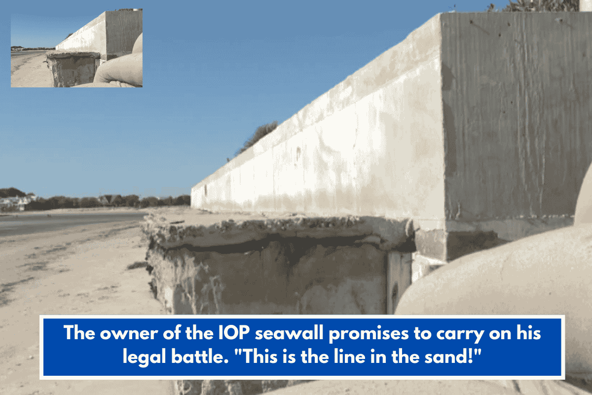 The owner of the IOP seawall promises to carry on his legal battle. "This is the line in the sand!"