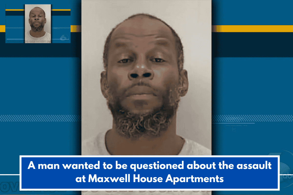 A man wanted to be questioned about the assault at Maxwell House Apartments
