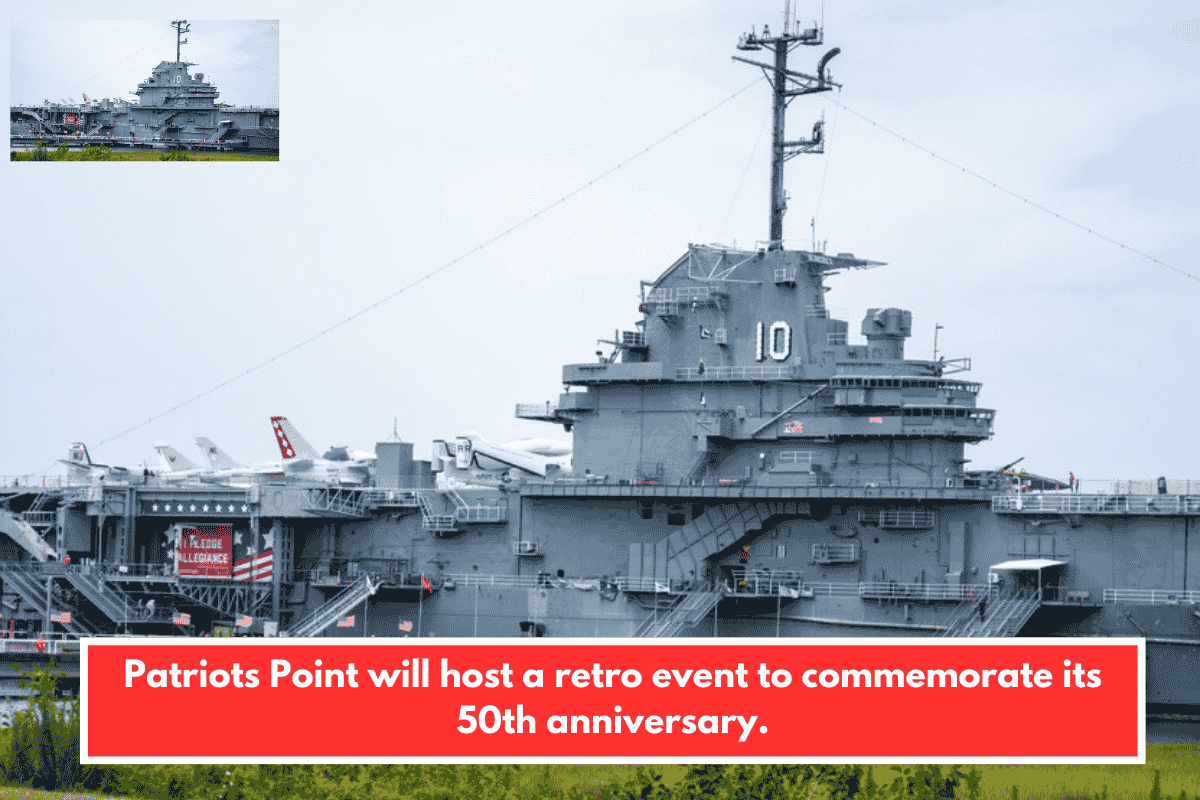 Patriots Point will host a retro event to commemorate its 50th anniversary.