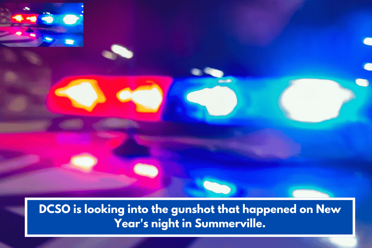 DCSO is looking into the gunshot that happened on New Year's night in Summerville.