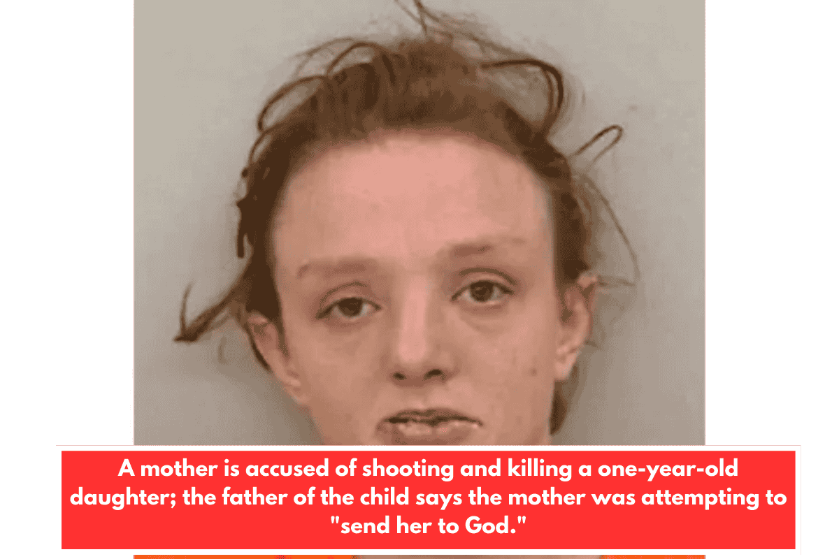 A mother is accused of shooting and killing a one-year-old daughter; the father of the child says the mother was attempting to "send her to God."