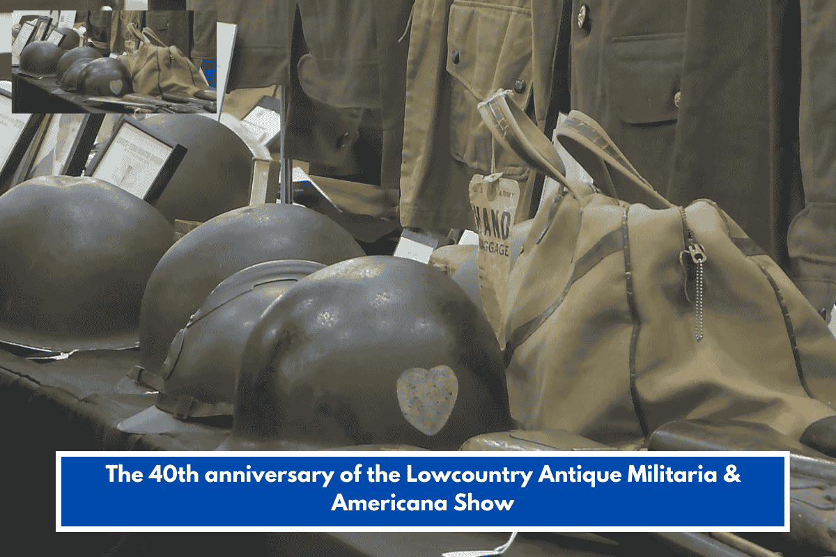 The 40th anniversary of the Lowcountry Antique Militaria & Americana Show