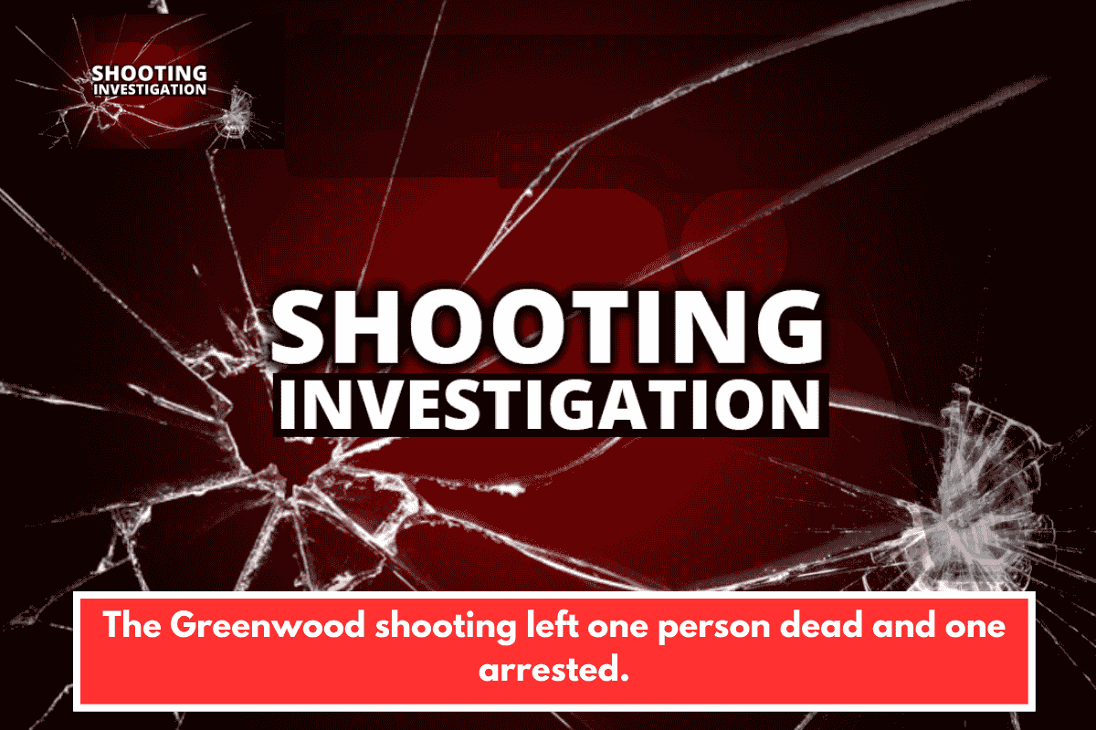 The Greenwood shooting left one person dead and one arrested.