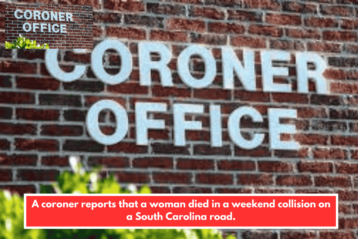 A coroner reports that a woman died in a weekend collision on a South Carolina road.