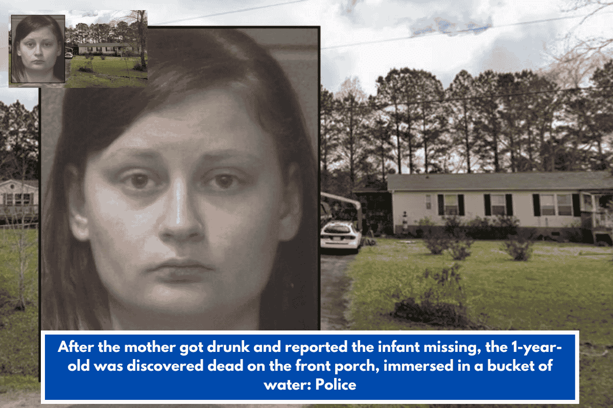 After the mother got drunk and reported the infant missing, the 1-year-old was discovered dead on the front porch, immersed in a bucket of water: Police