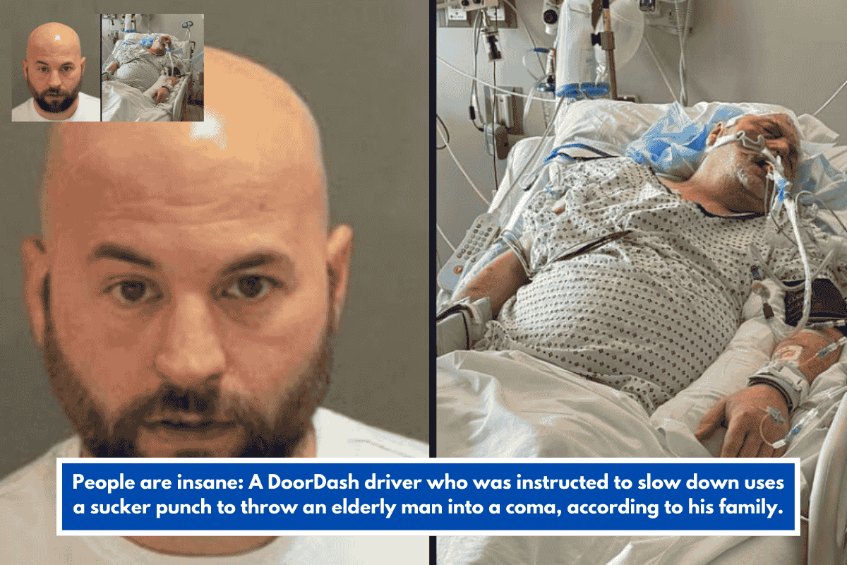 People are insane: A DoorDash driver who was instructed to slow down uses a sucker punch to throw an elderly man into a coma, according to his family.