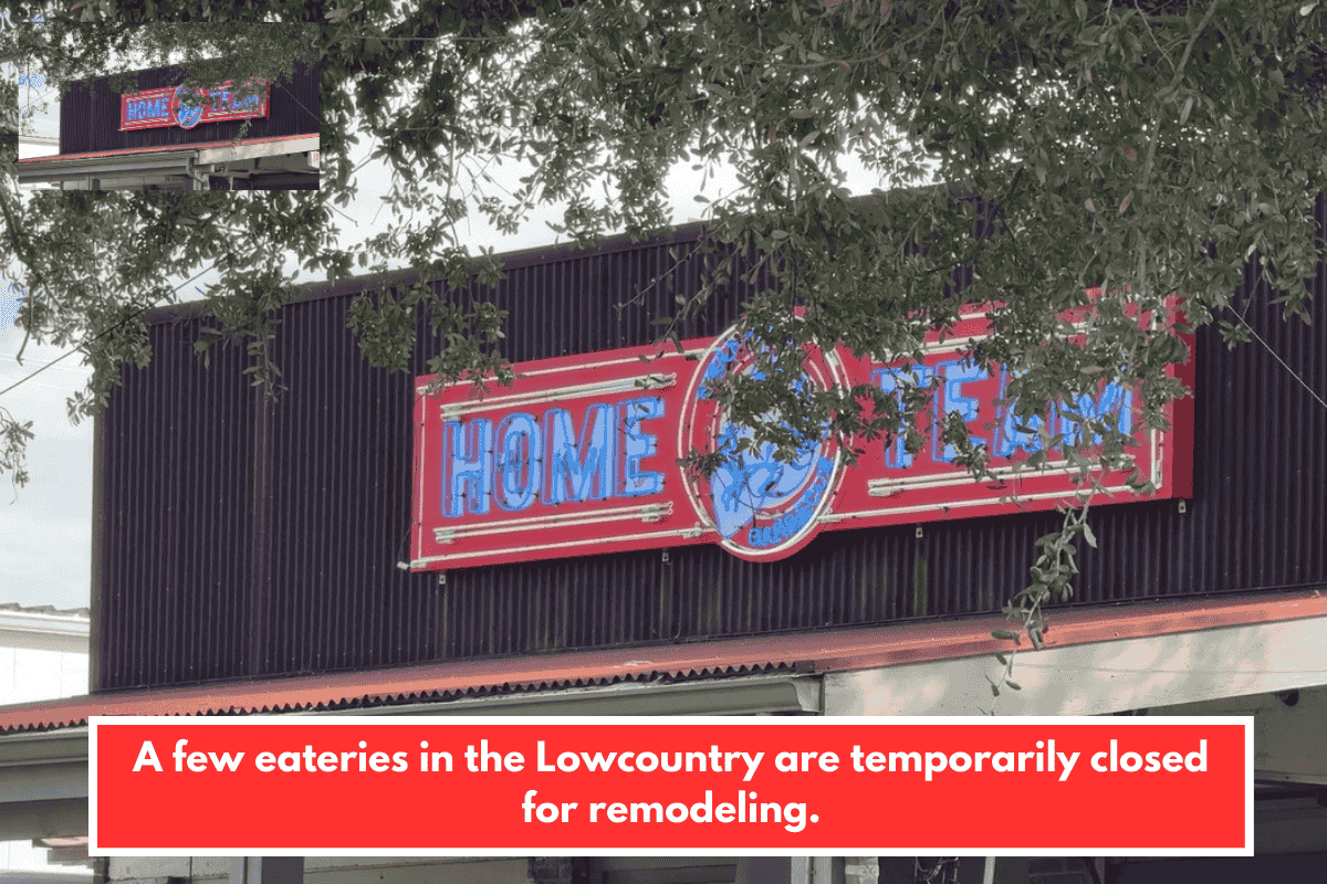 A few eateries in the Lowcountry are temporarily closed for remodeling.