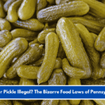 Is Your Pickle Illegal? The Bizarre Food Laws of Pennsylvania
