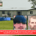 "F— no, I don't": A man asks a friend, "Do you trust me?" prior to firing a revolver beneath his neck and killing him, according to police