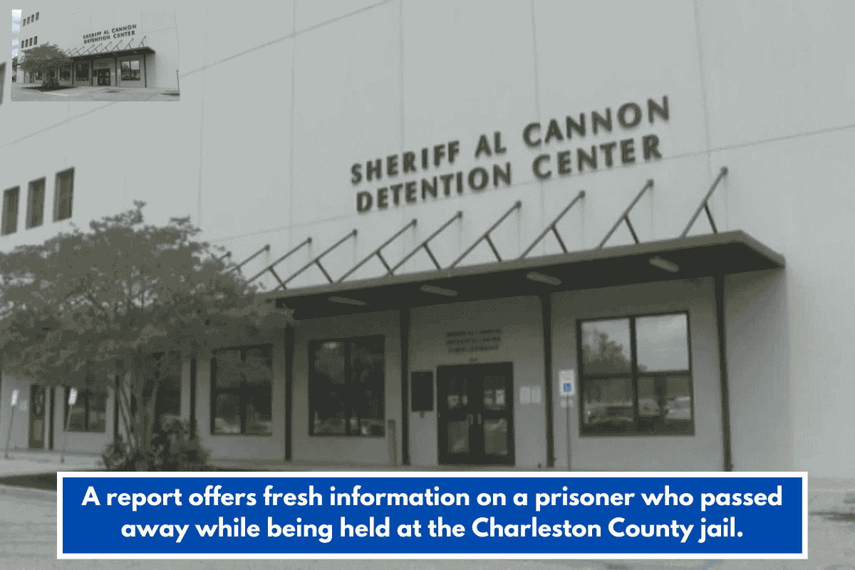 A report offers fresh information on a prisoner who passed away while being held at the Charleston County jail.