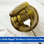 Is Your Pickle Illegal? The Bizarre Food Laws of New York