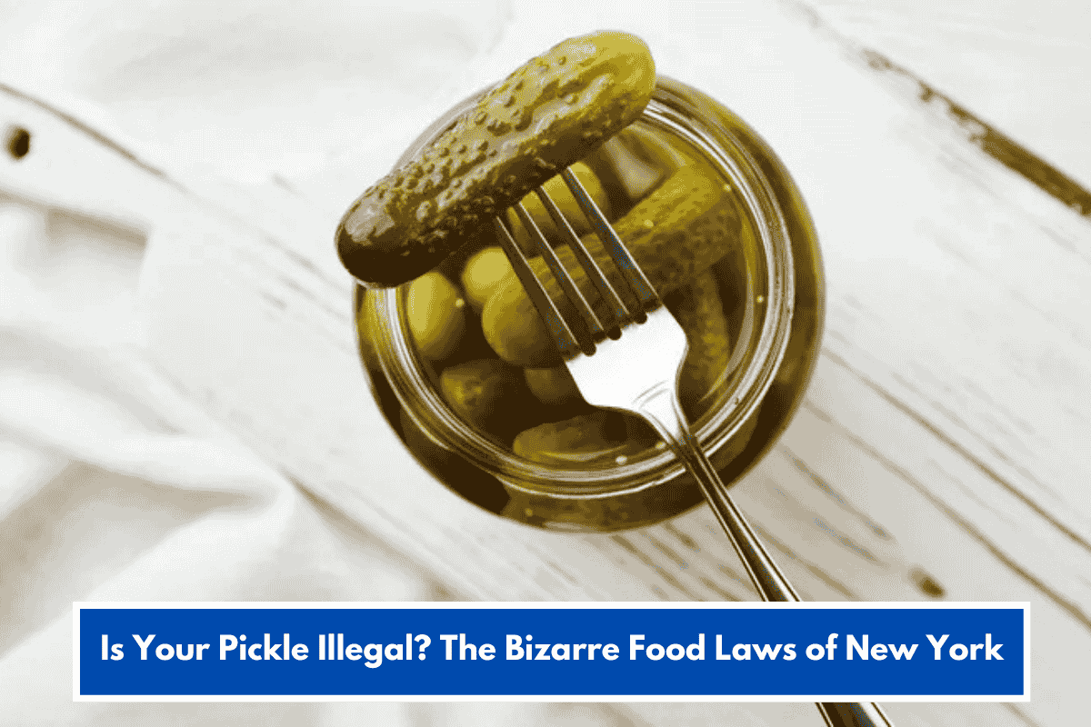 Is Your Pickle Illegal? The Bizarre Food Laws of New York