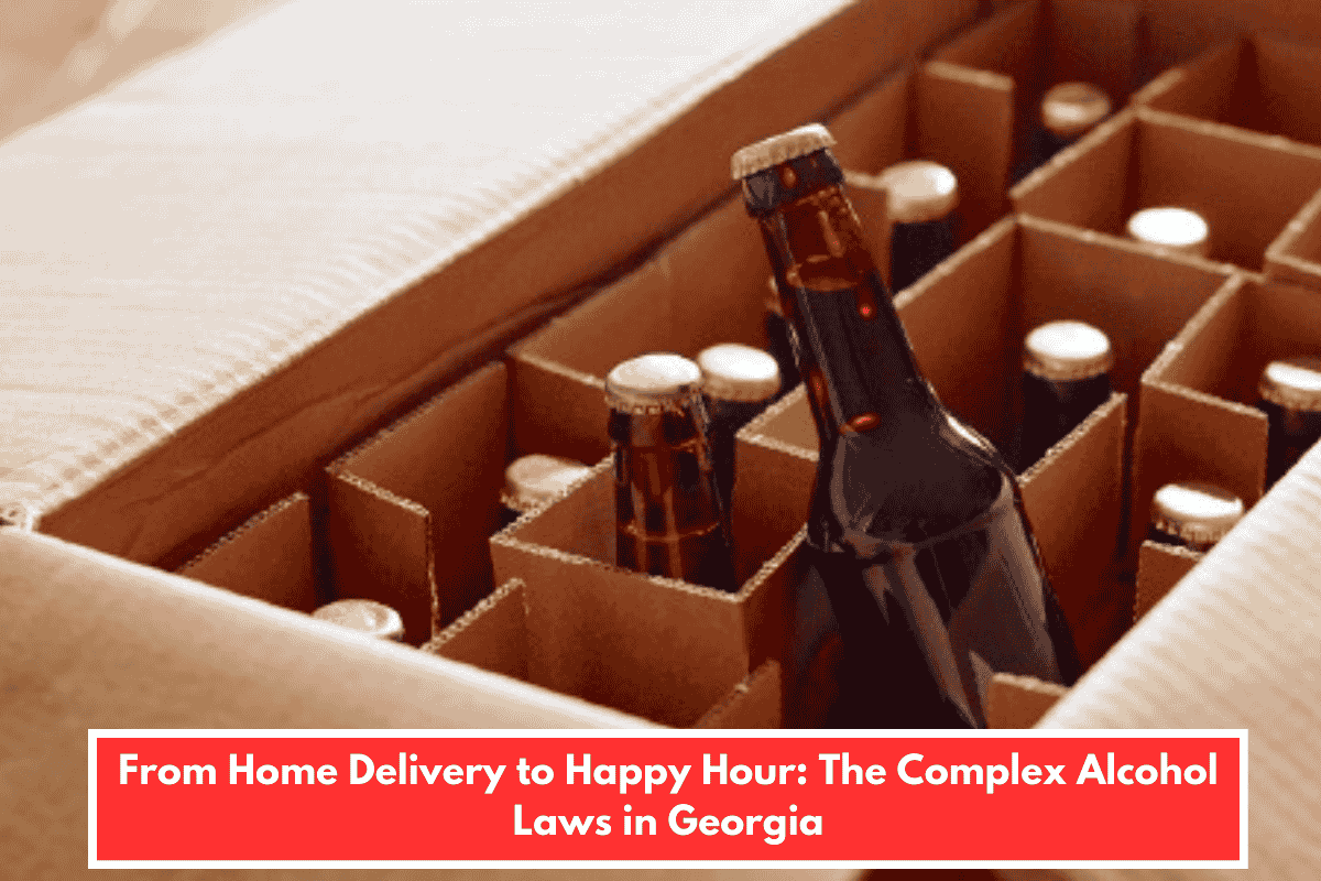 From Home Delivery to Happy Hour: The Complex Alcohol Laws in Georgia