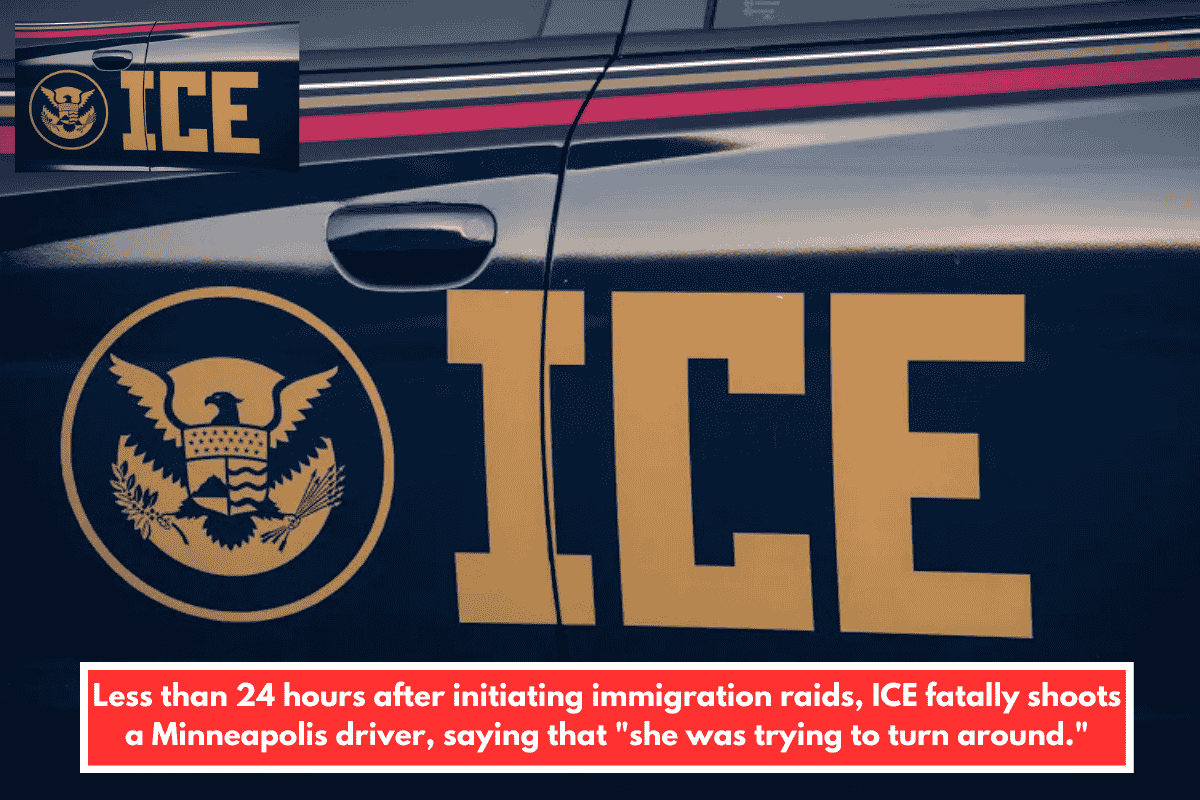 Less than 24 hours after initiating immigration raids, ICE fatally shoots a Minneapolis driver, saying that "she was trying to turn around."