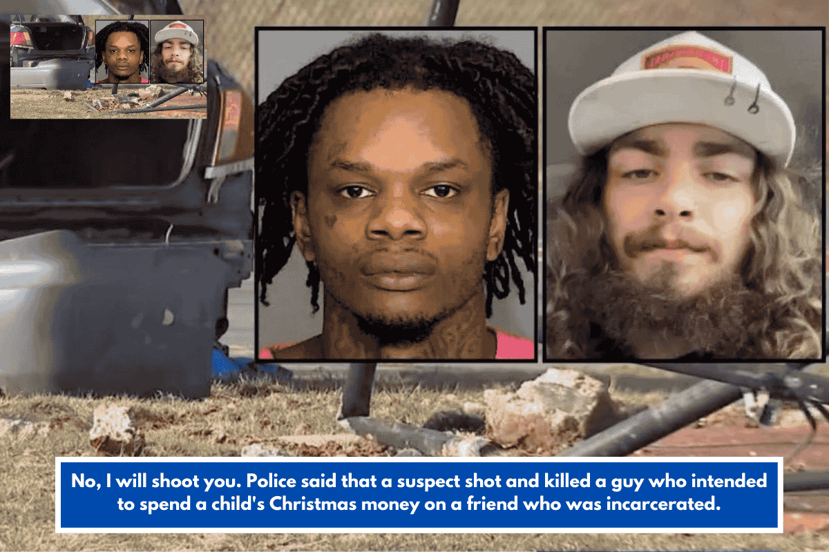 No, I will shoot you. Police said that a suspect shot and killed a guy who intended to spend a child's Christmas money on a friend who was incarcerated.