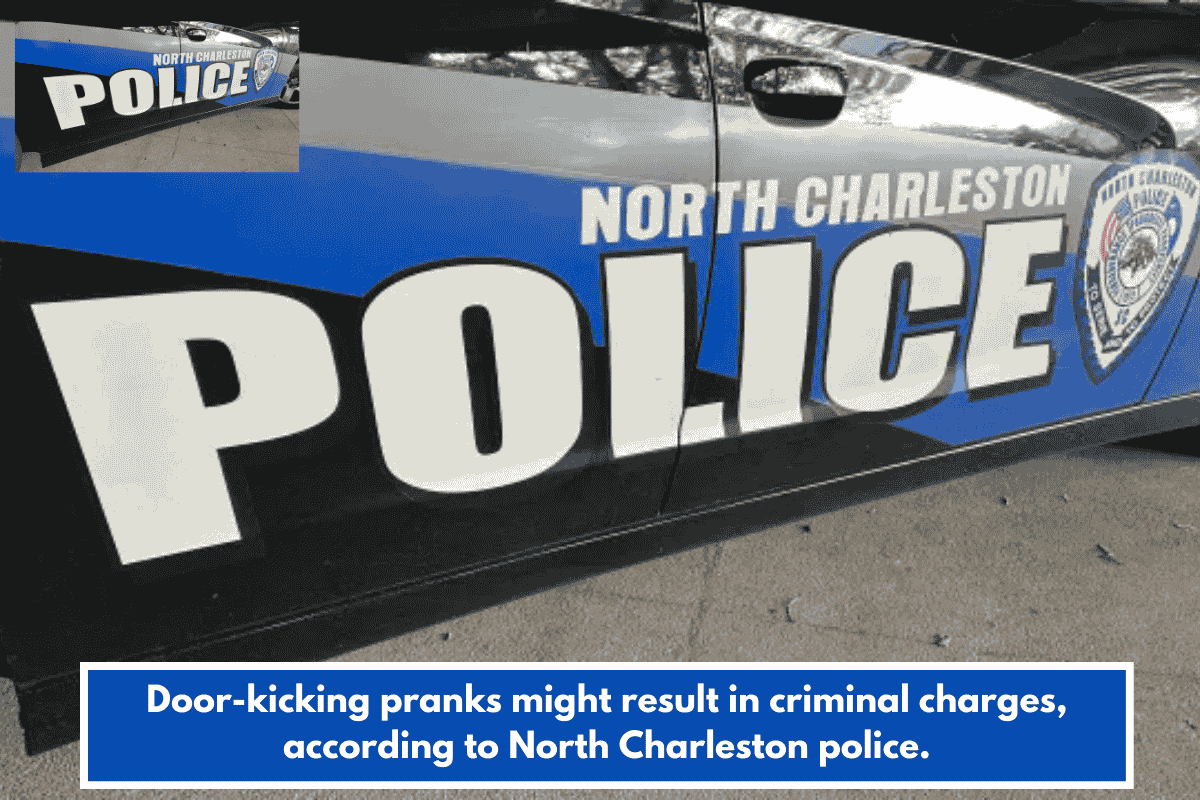 Door-kicking pranks might result in criminal charges, according to North Charleston police.