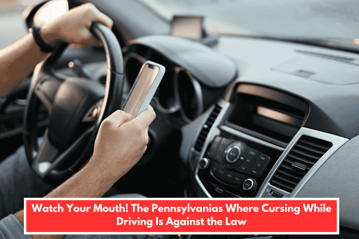 Watch Your Mouth! The Pennsylvanias Where Cursing While Driving Is Against the Law