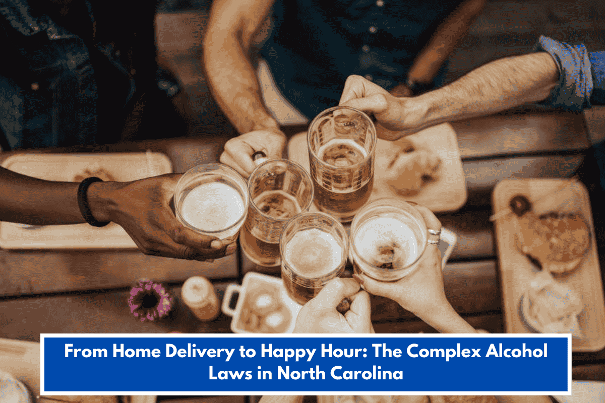 From Home Delivery to Happy Hour: The Complex Alcohol Laws in North Carolina