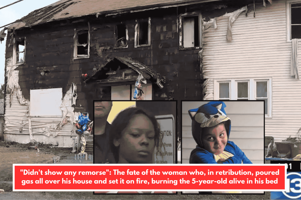 "Didn't show any remorse": The fate of the woman who, in retribution, poured gas all over his house and set it on fire, burning the 5-year-old alive in his bed