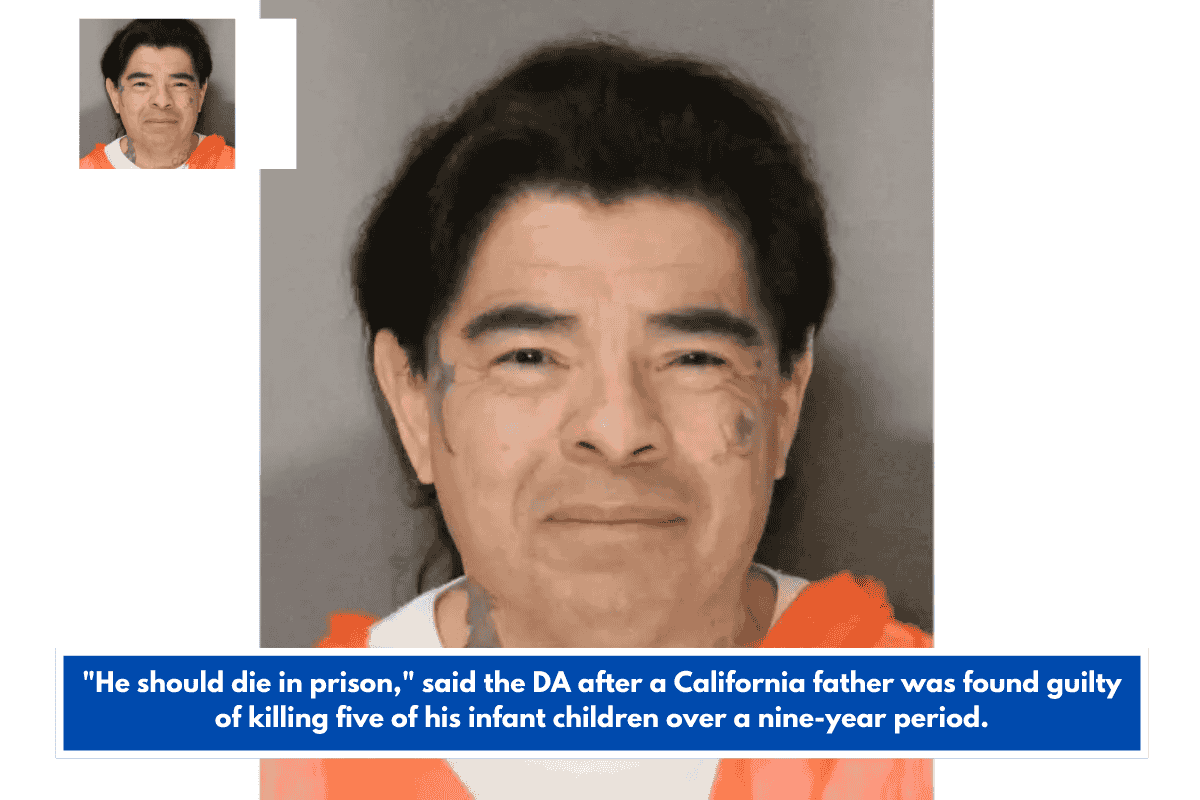 "He should die in prison," said the DA after a California father was found guilty of killing five of his infant children over a nine-year period.