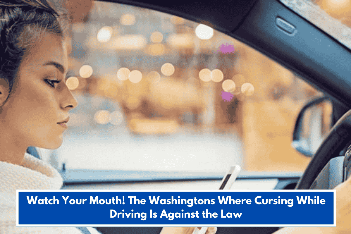Watch Your Mouth! The Washingtons Where Cursing While Driving Is Against the Law