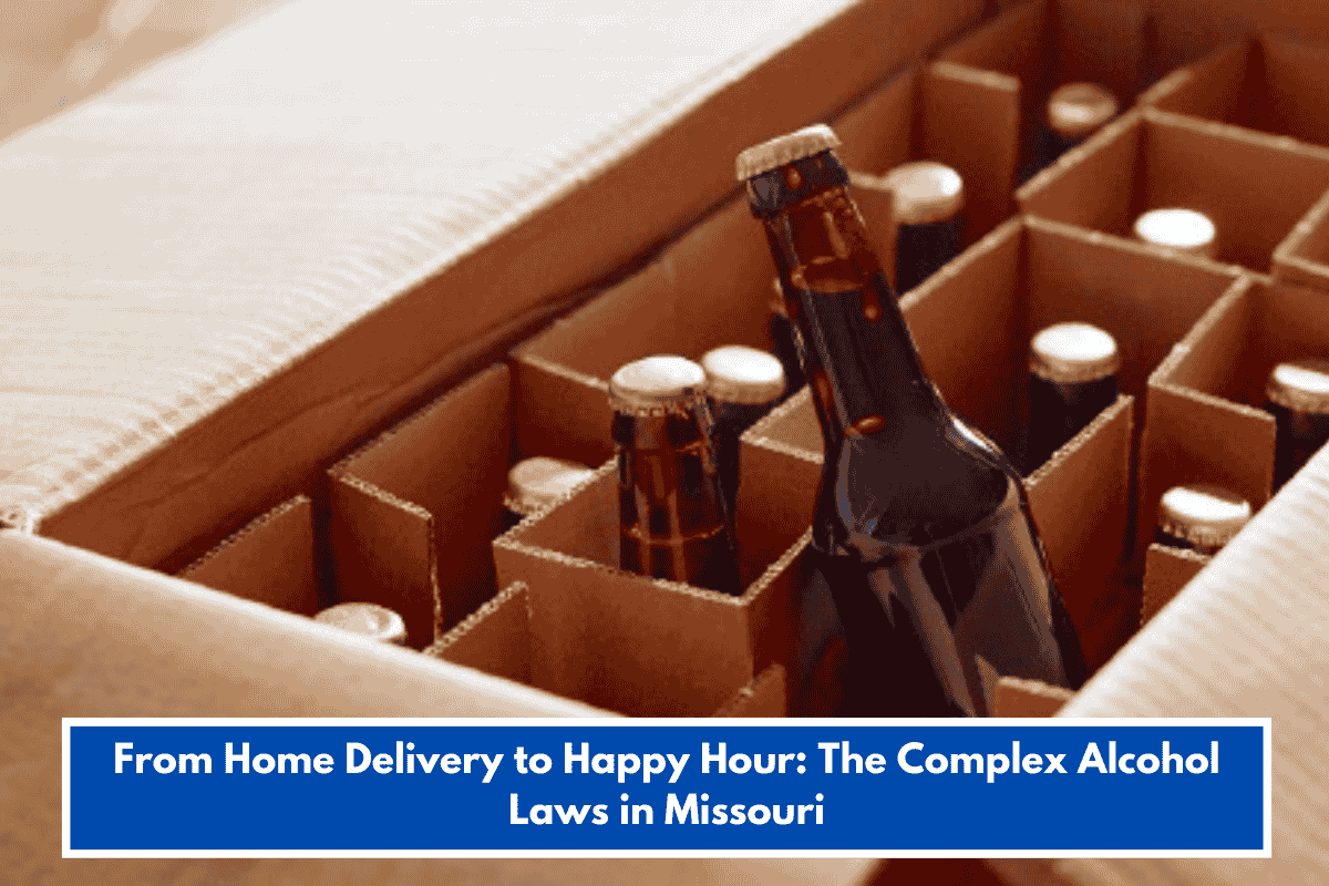 From Home Delivery to Happy Hour: The Complex Alcohol Laws in Missouri
