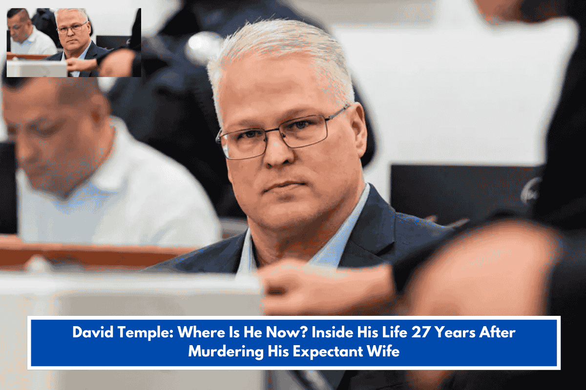 David Temple: Where Is He Now? Inside His Life 27 Years After Murdering His Expectant Wife