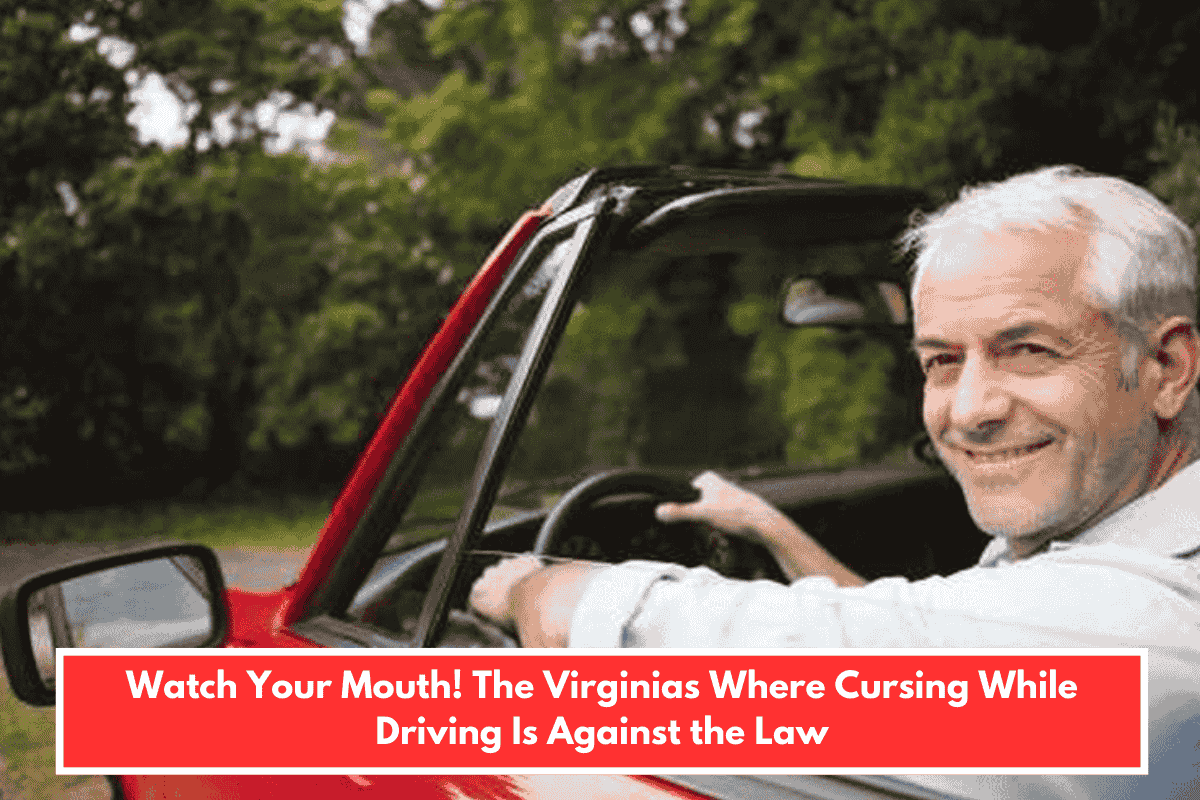Watch Your Mouth! The Virginias Where Cursing While Driving Is Against the Law