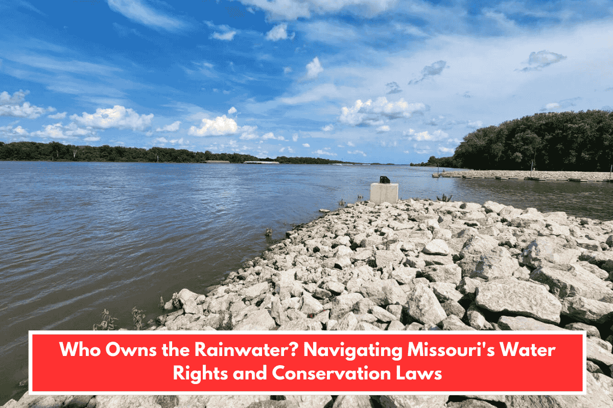 Who Owns the Rainwater? Navigating Missouri's Water Rights and Conservation Laws