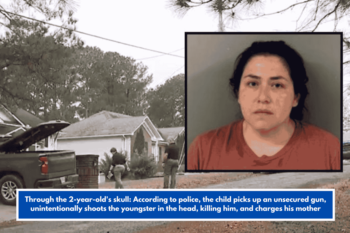 Through the 2-year-old's skull: According to police, the child picks up an unsecured gun, unintentionally shoots the youngster in the head, killing him, and charges his mother