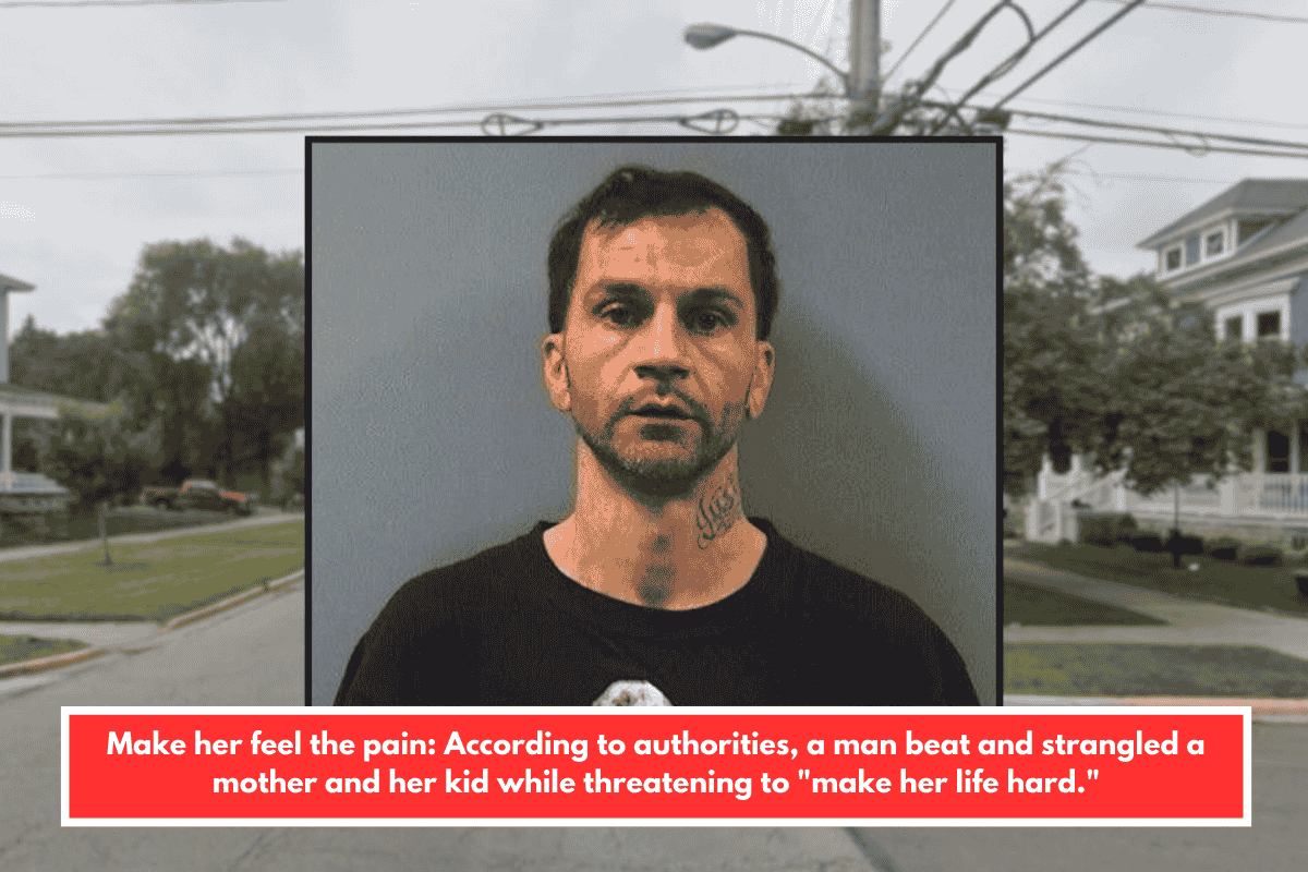 Make her feel the pain: According to authorities, a man beat and strangled a mother and her kid while threatening to "make her life hard."