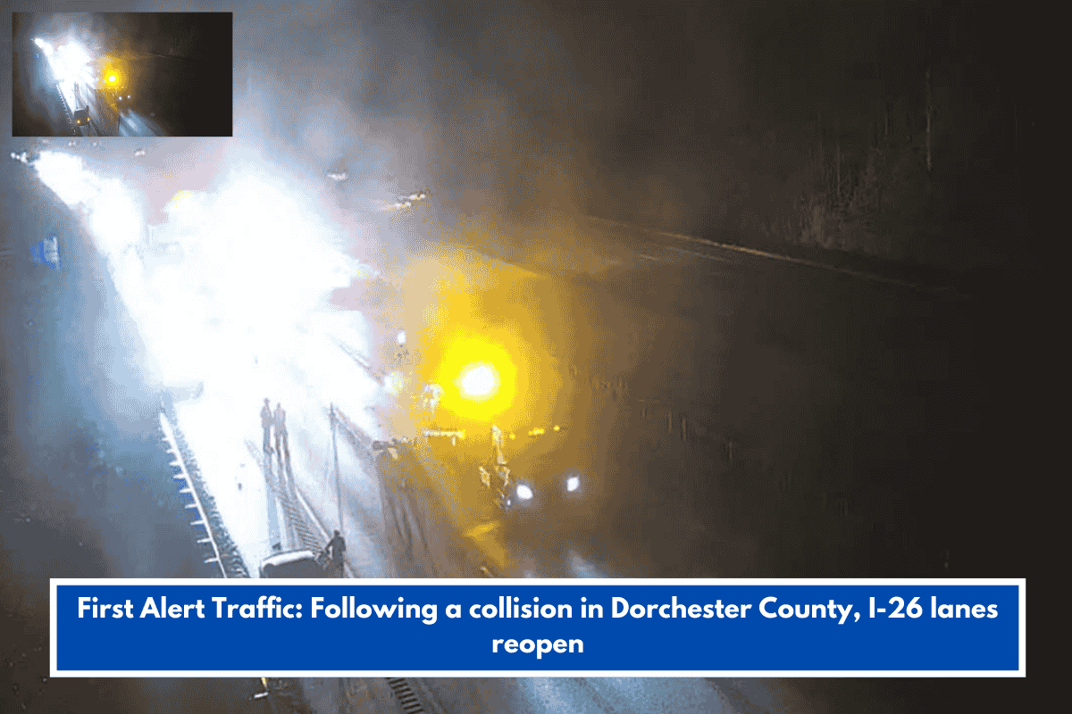 First Alert Traffic: Following a collision in Dorchester County, I-26 lanes reopen