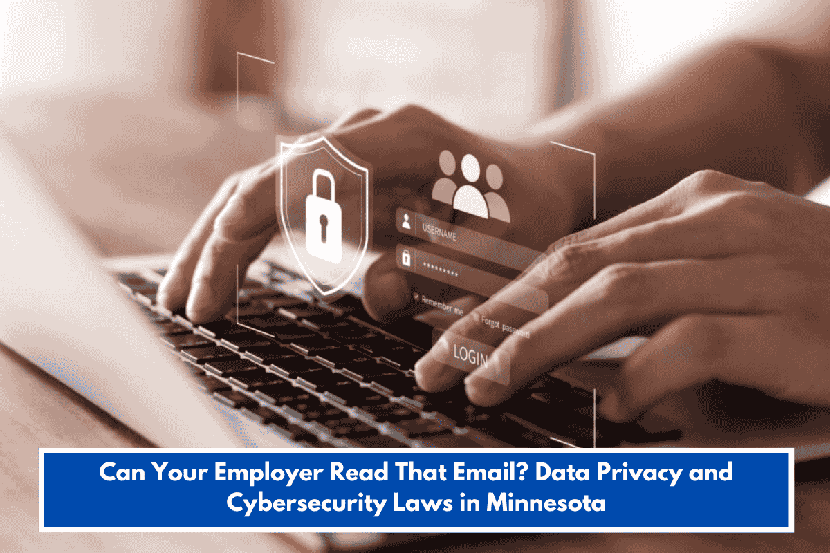 Can Your Employer Read That Email? Data Privacy and Cybersecurity Laws in Minnesota