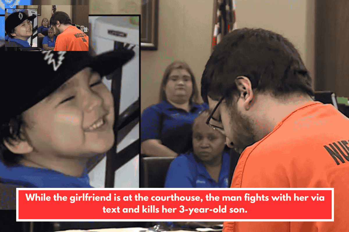 While the girlfriend is at the courthouse, the man fights with her via text and kills her 3-year-old son.