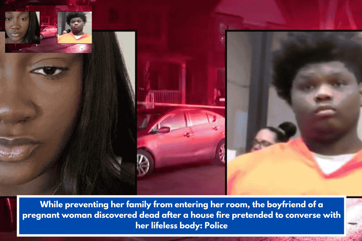 While preventing her family from entering her room, the boyfriend of a pregnant woman discovered dead after a house fire pretended to converse with her lifeless body: Police