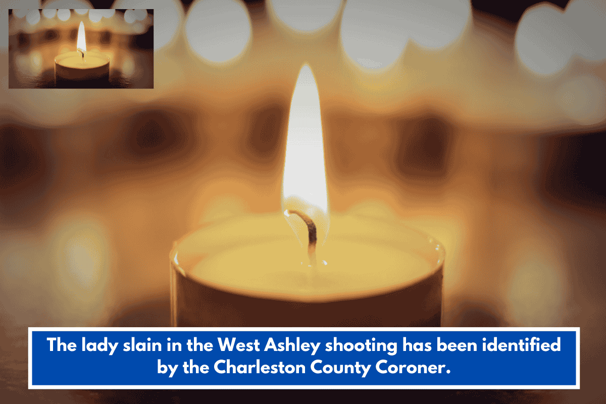 The lady slain in the West Ashley shooting has been identified by the Charleston County Coroner.