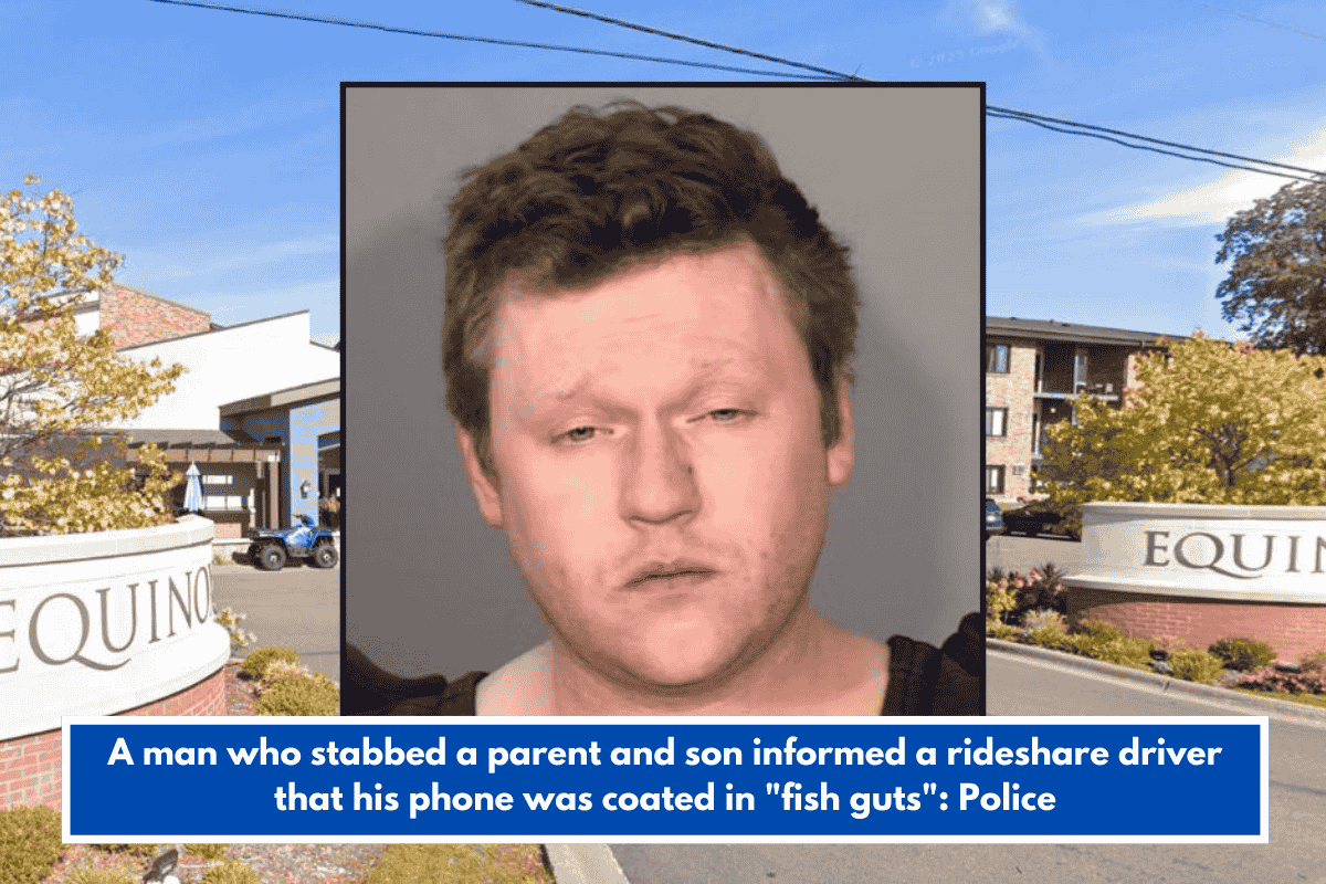 A man who stabbed a parent and son informed a rideshare driver that his phone was coated in "fish guts": Police