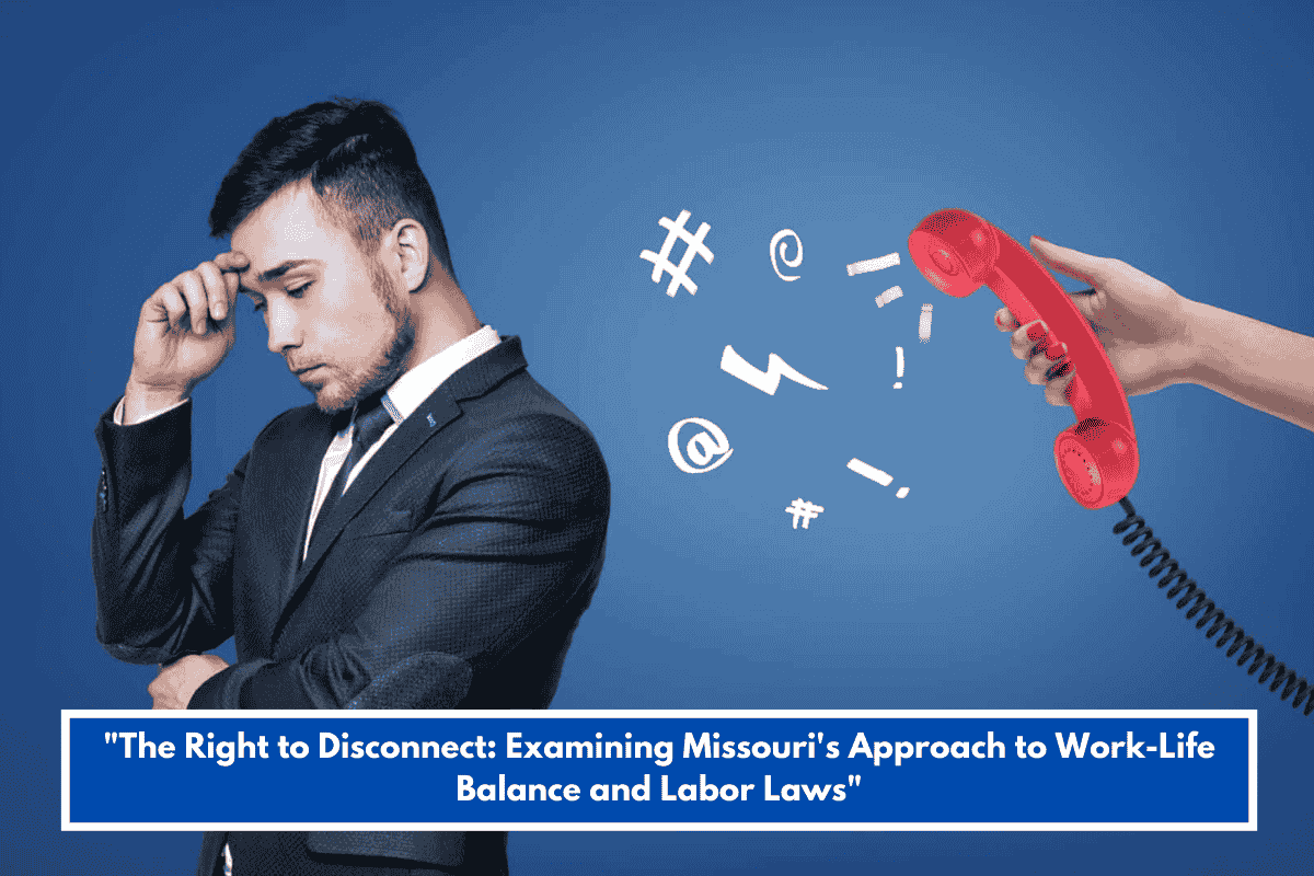 "The Right to Disconnect: Examining Missouri's Approach to Work-Life Balance and Labor Laws"