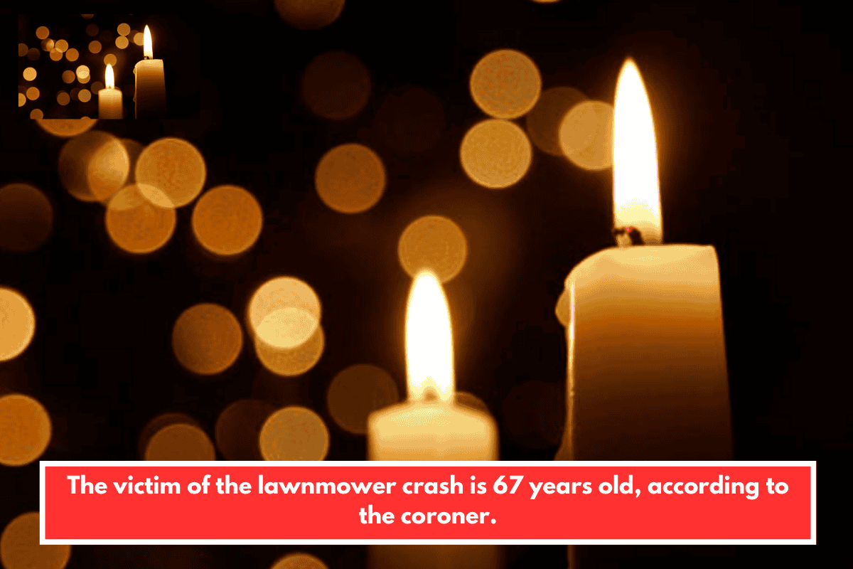 The victim of the lawnmower crash is 67 years old, according to the coroner.