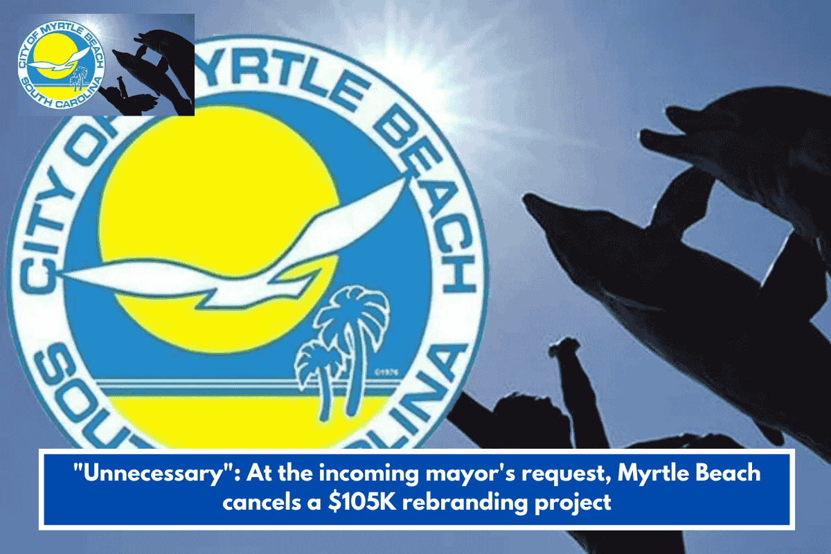 "Unnecessary": At the incoming mayor's request, Myrtle Beach cancels a $105K rebranding project