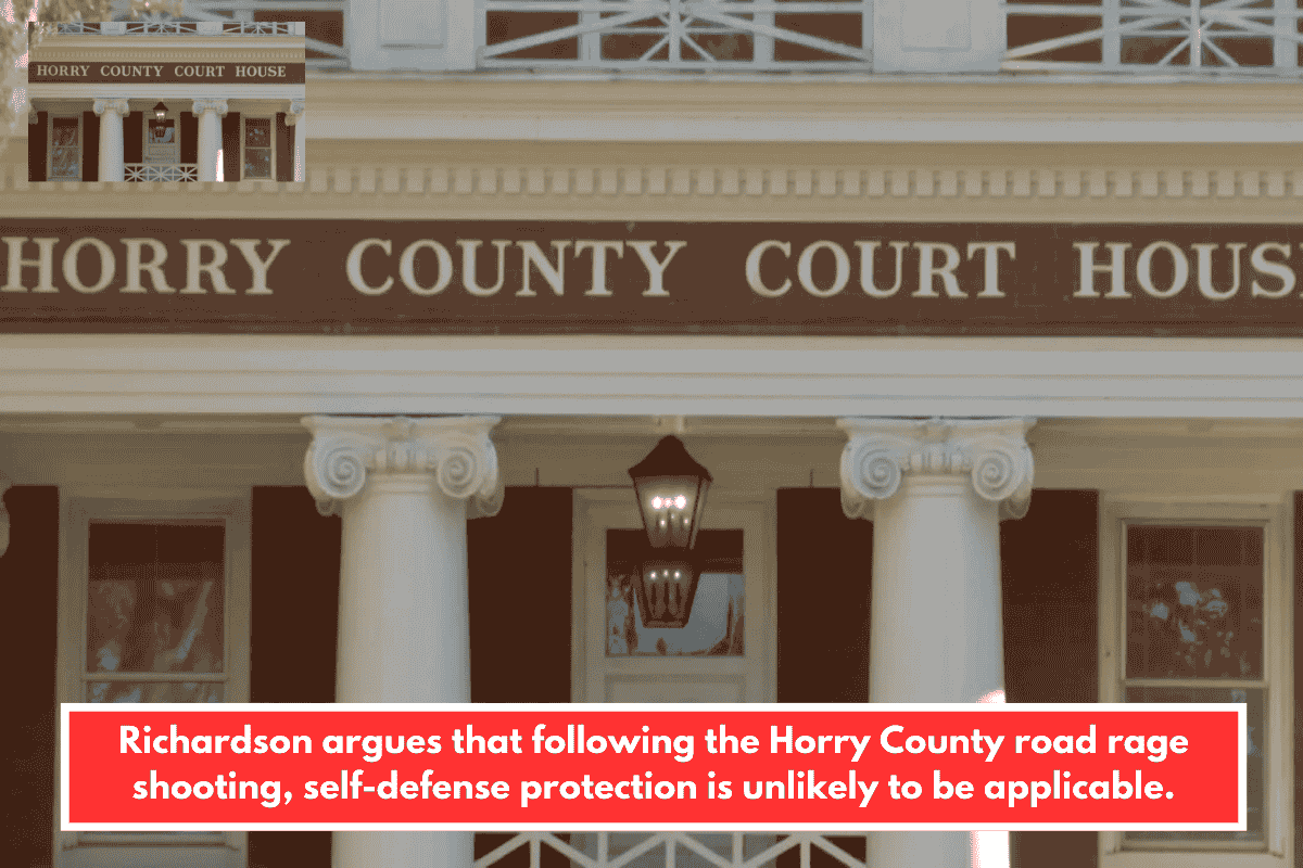 Richardson argues that following the Horry County road rage shooting, self-defense protection is unlikely to be applicable.