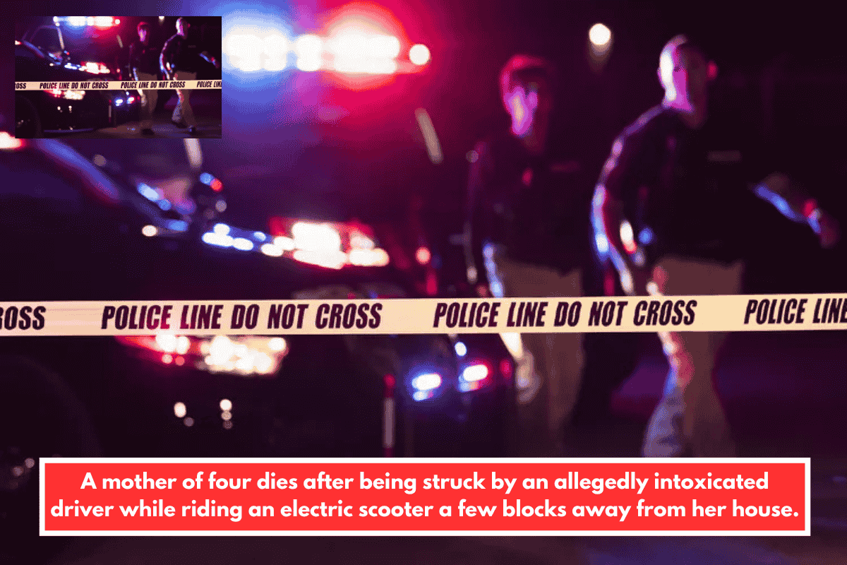 A mother of four dies after being struck by an allegedly intoxicated driver while riding an electric scooter a few blocks away from her house.