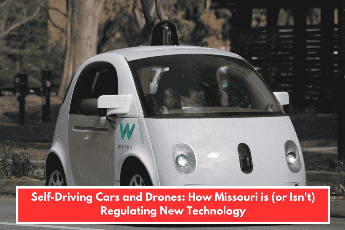 Self-Driving Cars and Drones: How Missouri is (or Isn't) Regulating New Technology