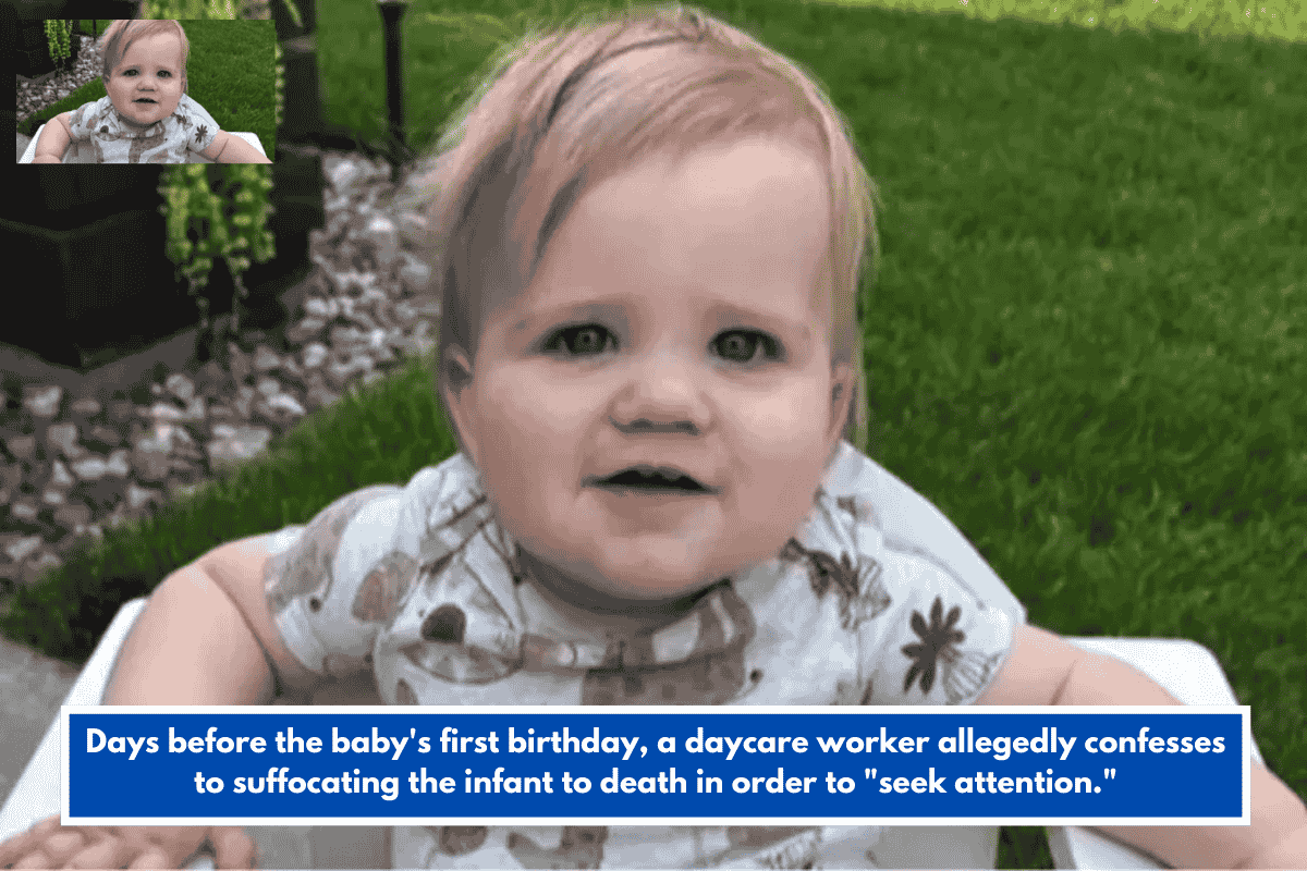 Days before the baby's first birthday, a daycare worker allegedly confesses to suffocating the infant to death in order to "seek attention."